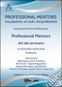 Professional mentors. Atti del seminario libro di Associazione mentori professionisti (cur.)