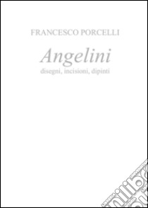 Angelini libro di Porcelli Francesco