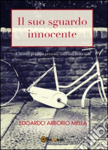 Il suo sguardo innocente libro di Arborio Mella Edoardo