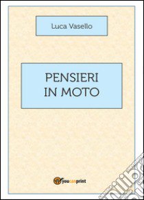 Pensieri in moto libro di Vasello Luca