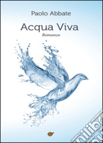 Acqua viva libro di Abbate Paolo