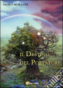 Il destino del portatore libro di Morandi Paolo