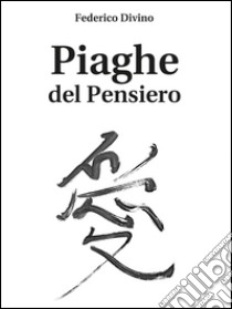 Piaghe del pensiero libro di Divino Federico