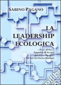 La leadership ecologica libro di Pagano Sabino