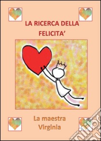 La ricerca della felicità libro di La maestra Virginia