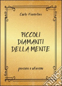 Piccoli diamanti della mente libro di Fiorentini Carlo