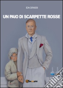 Un paio di scarpette rosse libro di Grassi Ida