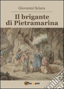 Il brigante di Pietramarina libro di Sciara Giovanni