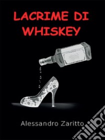 Lacrime di whiskey libro di Zaritto Alessandro