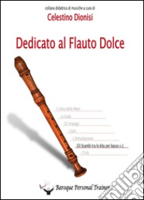 Dedicato al flauto dolce. Gli scambi tra le dita per basso. Vol. 1 libro di Piperno Guido