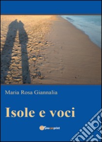 Isole e voci libro di Giannalia Maria Rosa