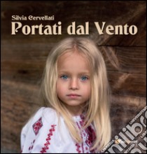 Portati dal vento libro di Cervellati Silvia