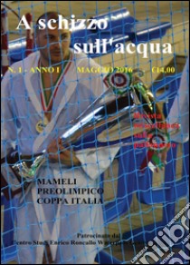 A schizzo sull'acqua (2016). Vol. 1 libro di Roncallo Enrico