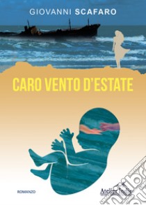 Caro vento d'estate che nessuno resti mai solo libro di Scafaro Giovanni