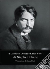 I cavalieri oscuri ed altri versi libro di Crane Stephen