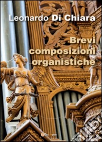 Brevi composizioni organistiche libro di Di Chiara Leonardo