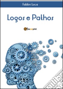 Logos e pathos libro di Fabbri Luca