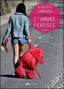 L'amore ferisce libro di Camerra Alberto