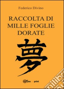 Raccolta di mille foglie dorate libro di Divino Federico