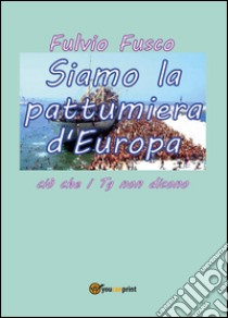 Siamo la pattumiera d'Europa libro di Fusco Fulvio