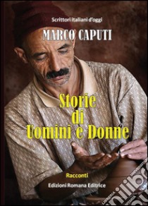 Storie di uomini e donne libro di Caputi Marco