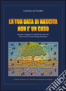 La tua data di nascita non è un caso libro di De Portillo Gabriela