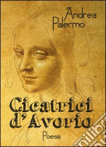 Cicatrici d'avorio libro di Palermo Andrea