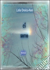 Ci sono libro di Onoicu Nani Lidia