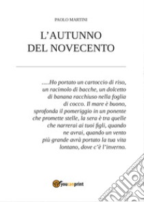 L'autunno del Novecento libro di Martini Paolo