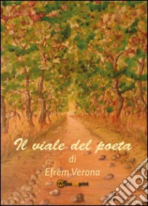Il viale del poeta libro di Verona Efrem