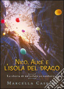 Nico, Alice e l'isola del drago libro di Cassani Marcella