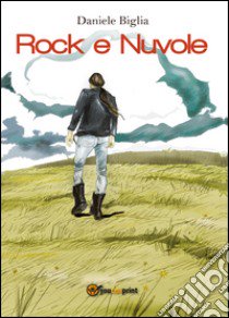 Rock e nuvole libro di Biglia Daniele