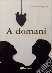 A domani libro di Magnani Daniele