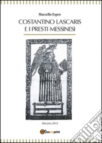 Costantino Lascaris e i presti messinesi libro di Espro Marcello