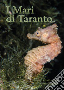 I mari di Taranto libro di Baldacconi Rossella; Ribezzo Giacinto