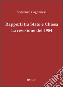 Rapporti tra Stato e Chiesa. La revisione del 1984 libro di Gaglianese Vincenzo