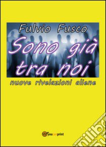 Sono già tra noi libro di Fusco Fulvio