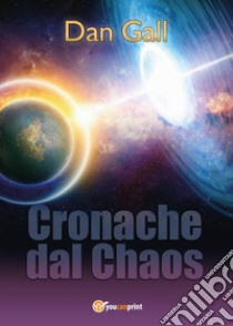 Cronache dal chaos libro di Gall Dan