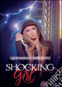 Shocking girl. Ediz. italiana libro di Capizzuto Giovanna