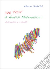 200 TEST di analisi matematica 1 libro di Sabatini Marco