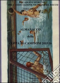 Almanacco della Coppa dei Campioni 2015/16 libro di Roncallo Enrico