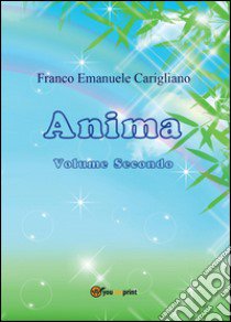 Anima. Vol. 2 libro di Carigliano Franco Emanuele