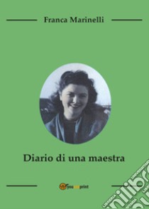 Diario di una maestra libro di Marinelli Franca