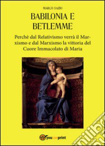 Babilonia e Betlemme libro di Sazio Marco