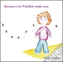 Serena e la paura tutta sua libro di Dentale Helga