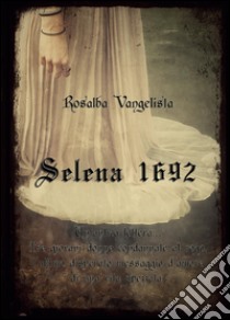 Selena 1692 libro di Vangelista Rosalba