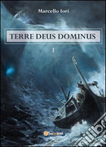Terre Deus Dominus. Vol. 1 libro di Iori Marcello