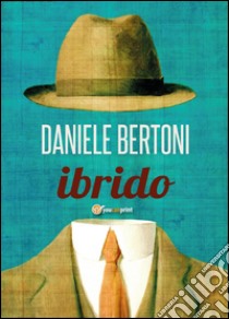 Ibrido libro di Bertoni Daniele