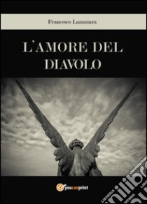 L'amore del diavolo libro di Lazazzara Francesco