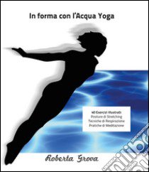 In forma con l'Acqua Yoga libro di Grova Roberta